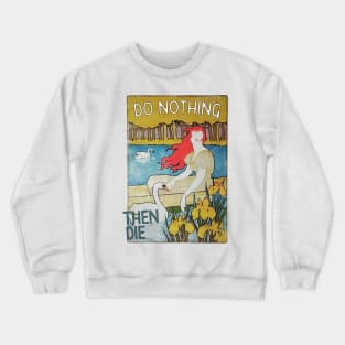 Do Nothing Then Die Crewneck Sweatshirt
